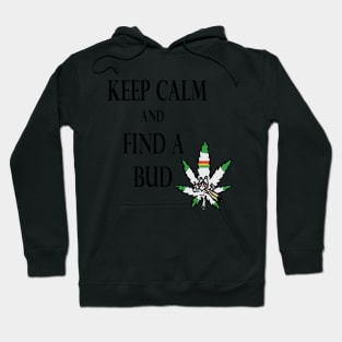 Keep Calm & Find A Bud Hoodie